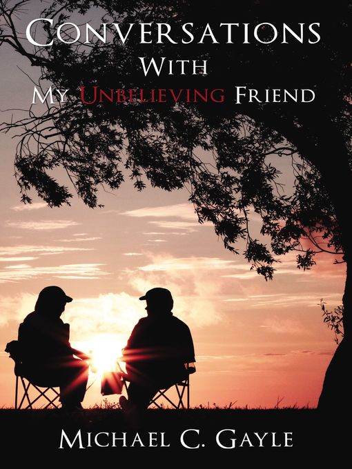 Title details for Conversations With My Unbelieving Friend by Michael Gayle - Available